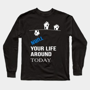 turn your life around today Motivational Long Sleeve T-Shirt